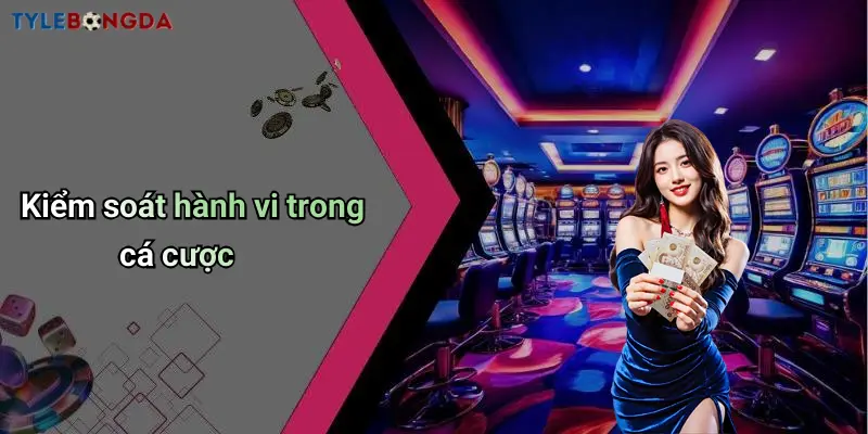Kiểm soát hành vi trong cá cược