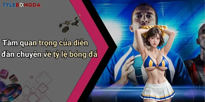 Tầm quan trọng của diễn đàn chuyên về tỷ lệ bóng đá