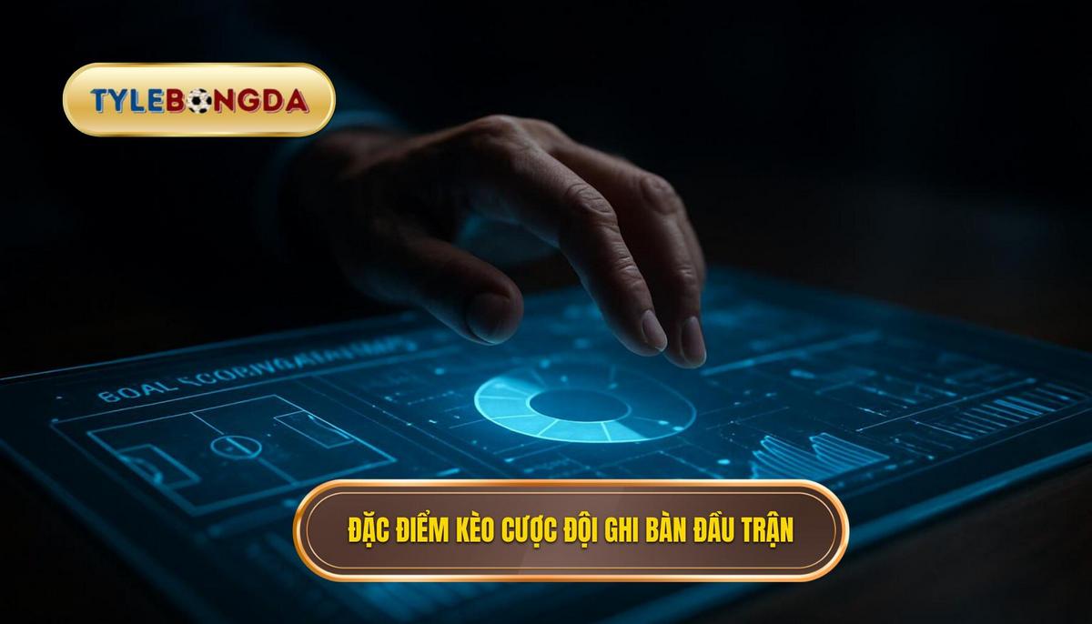 Đặc Điểm Cơ Bản Của Kèo Cược Đội Ghi Bàn Trong 10 Phút Đầu