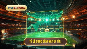 Tỷ lệ cược đêm nay uy tín.