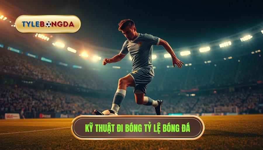 Kỹ thuật đi bóng qua người: Bí quyết đỉnh cao từ chuyên gia