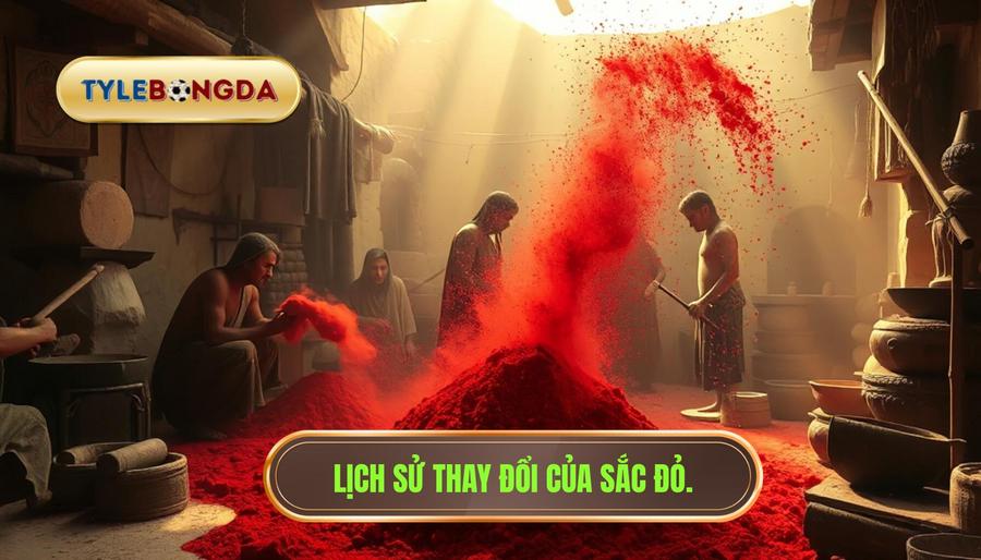 Nguồn gốc của sắc đỏ: Sự thay đổi mang tính lịch sử